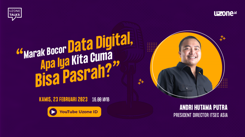 Uzone Talks: Marak Bocor Data Digital, Apa Iya Kita Cuma Bisa Pasrah? Uzone Talks: Marak Bocor Data Digital, Apa Iya Kita Cuma Bisa Pasrah?
