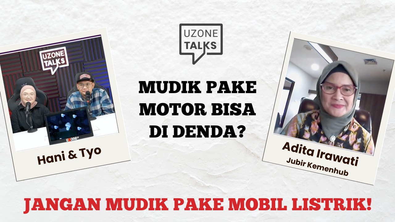 Uzone Talks: Saatnya Mudik! Apa Aja yang Harus Disiapkan?