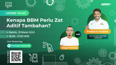 Uzone Talks: Kenapa BBM Perlu Zat Aditif Tambahan?