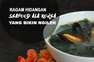 10 Hidangan Serba Seafood Ala Korea Ini Bikin Hasrat Makan Naik Terus