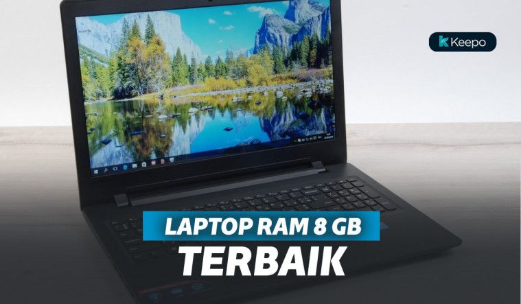 5 Laptop RAM 8 GB Terbaik Untuk Performa yang Menawan