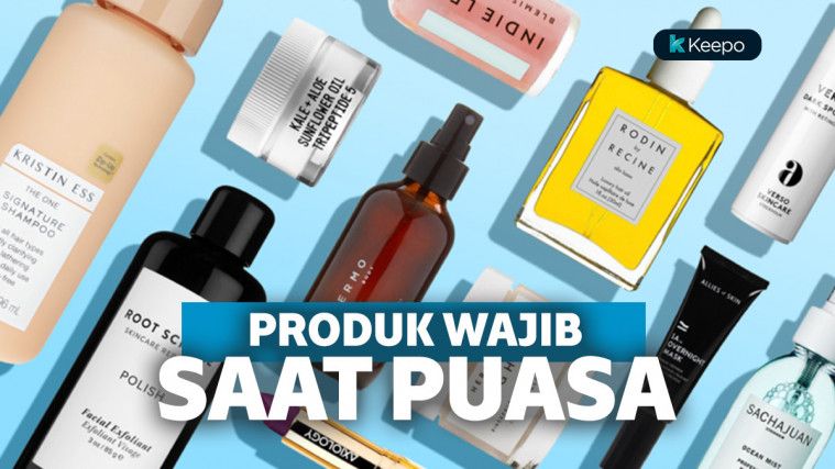 Puasa Nggak Kuyu dengan 3 Produk Kecantikan Wajib Ini