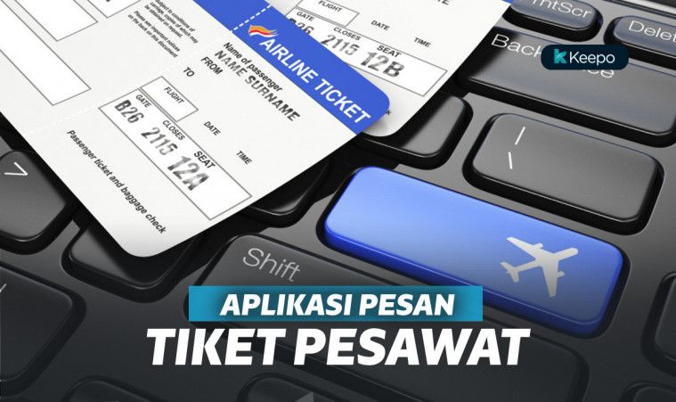 10 Aplikasi Tiket Pesawat Terbaik, Buat Mudik Lebaran 2019