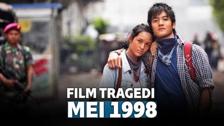 7 Film Indonesia Berlatar Belakang Peristiwa Mei 1998