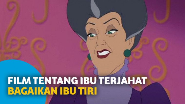 5 Film Tentang Ibu Terjahat yang Lebih Parah dari Ibu Tiri Cinderella