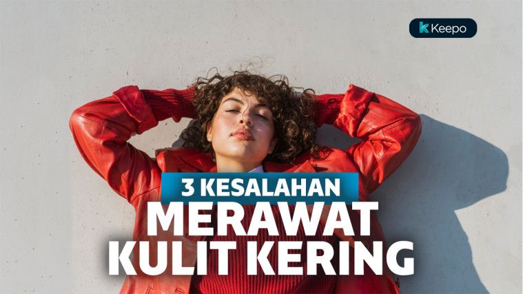 3 Kesalahan Ini Harus Dihindari Oleh Si Kulit Kering di Bulan Ramadan