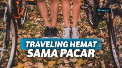 Tips Traveling Murah sama Pasangan, Liburan Seru dan Nggak Ribet!