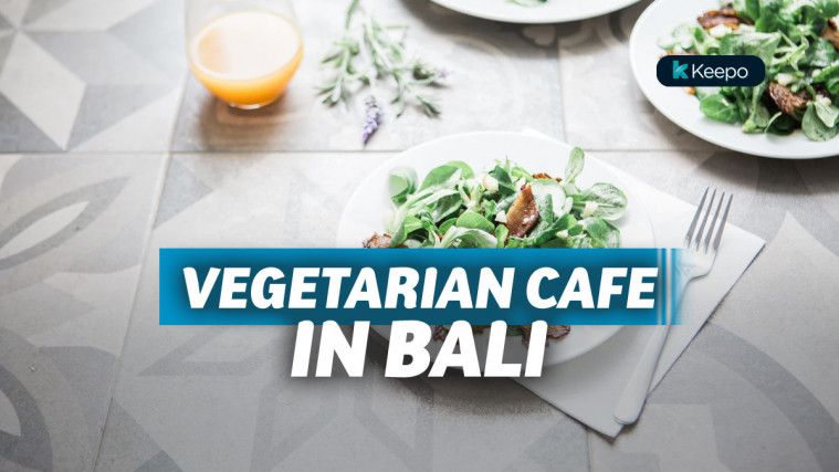 11 Vegetarian Cafe di Bali yang Suguhkan Menu Sehat dan Enak 11 Vegetarian Cafe di Bali yang Suguhkan Menu Sehat dan Enak
