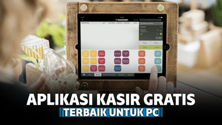 6 Aplikasi Kasir Gratis Terbaik PC untuk Pengusaha Milenial