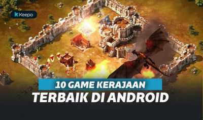 10 Game Kerajaan Terbaik 2019, Bikin Hari-harimu Anti Bete