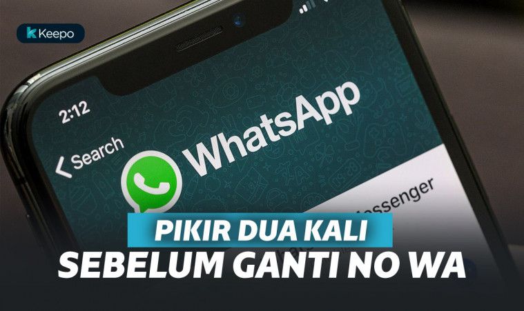 Jangan Asal Ganti Nomor WhatsApp! Bisa-bisa Kejadian Ini Menimpa Kamu Lho