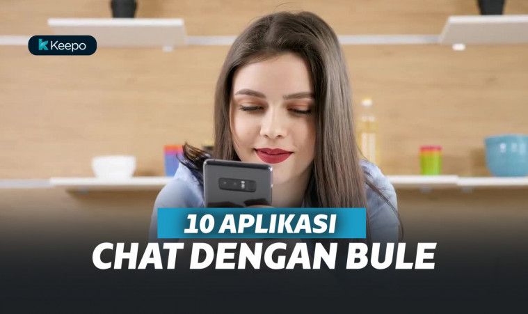 10 Aplikasi Chat dengan Bule Terbaik, Buat Kamu Dapat Jodoh Bule