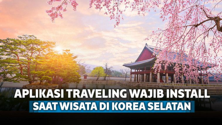 7 Aplikasi Traveling yang Wajib Install Saat WIsata di Korea Selatan