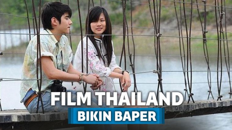 8 Film Thailand yang Bikin Baper Penontonnya 8 Film Thailand yang Bikin Baper Penontonnya