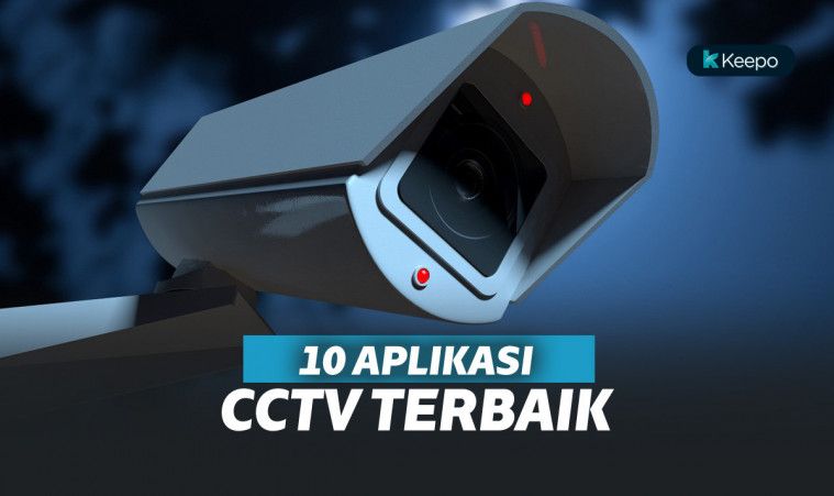 10 Aplikasi CCTV Terbaik dan Paling Canggih, Bisa Pantau CCTV dari Android 10 Aplikasi CCTV Terbaik dan Paling Canggih, Bisa Pantau CCTV dari Android