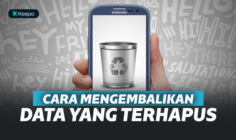 Begini 5 Cara Mengembalikan Data yang Terhapus di Android Begini 5 Cara Mengembalikan Data yang Terhapus di Android