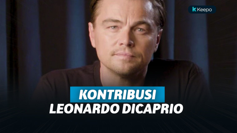 Inilah Kontribusi Besar Leonardo DiCaprio sebagai Aktivis Lingkungan